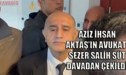 AZİZ İHSAN AKTAŞ DOSYASINDA ÖNEMLİ GELİŞME: Avukat İstifa