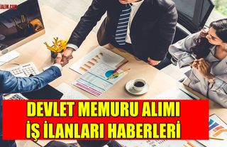DEVLET MEMURU ALIMI İŞ İLANLARI HABERLERİ
