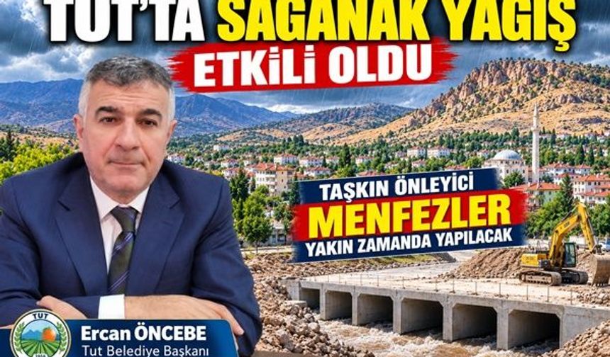 TUT’TA ŞİDDETLİ YAĞIŞ SELE NEDEN OLDU